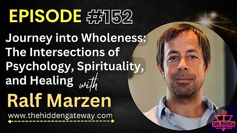 THG 152| Journey into Wholeness:The Intersections of Psychology, Spirituality & Healing -Ralf Marzen