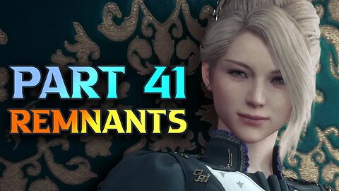 FF16 Remnants - Final Fantasy XVI Walkthrough Part 41