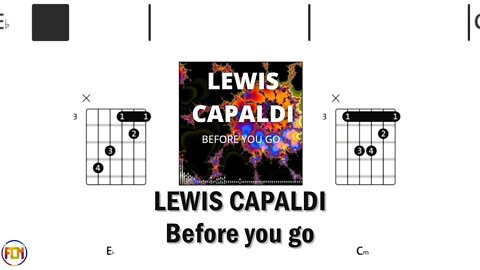 LEWIS CAPALDI Before you go FCN GUITAR CHORDS & LYRICS