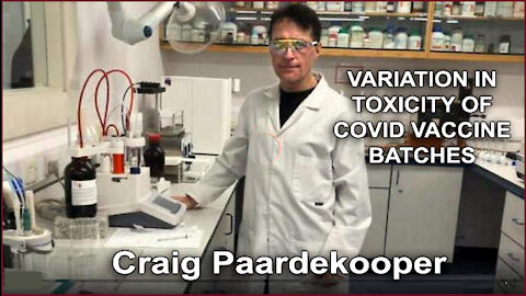 VARIATION IN TOXICITY OF COVID VACCINE BATCHES (Craig Paardekooper)