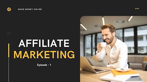 Affiliate Marketing | Make Money Online | Episode - 1