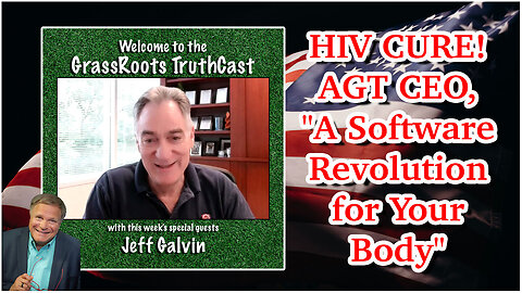 HIV CURE! ~ Jeff Galvin-AGT CEO ~ "A Software Revolution for Your Body"