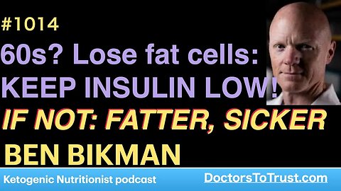 BEN BIKMAN 7 | 60s? Lose fat cells: KEEP INSULIN LOW! if not: fatter & sicker!!