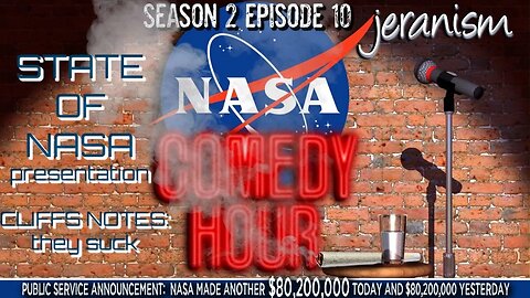 The NASA Comedy Hour | Season 2 Ep. 10 - State of NASA Speech - Cliff Notes: They Suck | 3/14/23