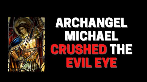 Archangel Michael crushed the evil eye