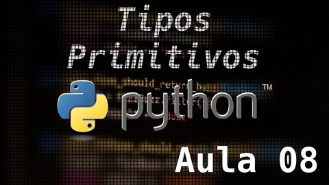 8 - Tipos de Primitivos de Dados em Python