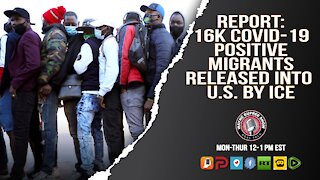 Report: 16K COVID-19 Positive Migrants Released into U.S. by ICE