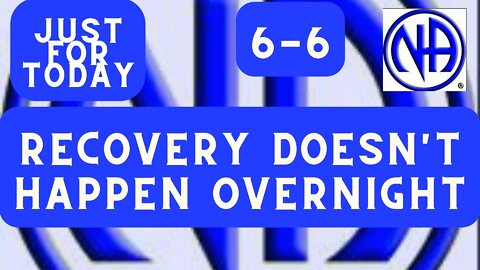 Just for Today 6-6 - Recovery doesn't happen overnight #jftguy #justfortoday #jft