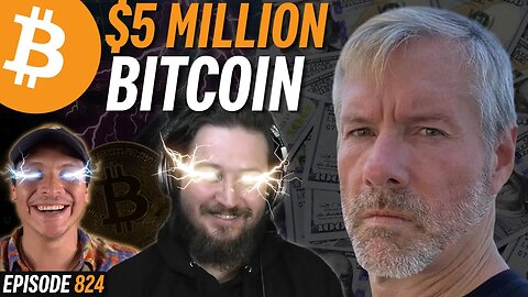 Michael Saylor: Bitcoin to $5 Million is Inevitable | EP 824