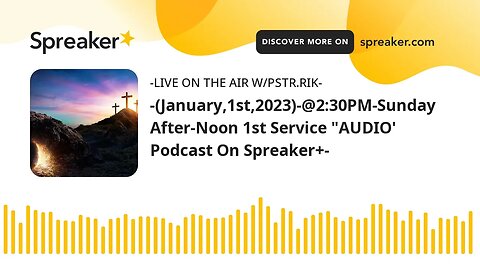 -(January,1st,2023)-@2:30PM-Sunday After-Noon 1st Service "AUDIO' Podcast On Spreaker+-