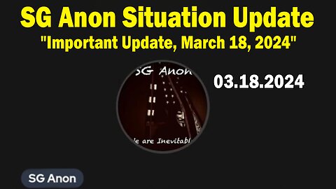 SG Anon Situation Update: "SG Anon Important Update, March 18, 2024"