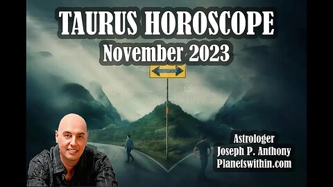 Taurus Horoscope November 2023- Astrologer Joseph P. Anthony