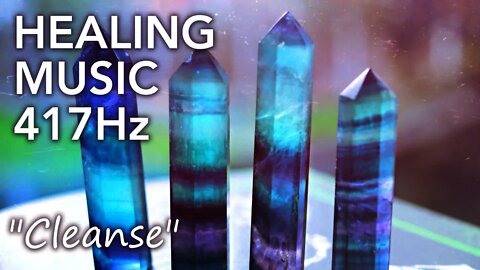 417Hz Healing Music. Cleanse all negative energy, and let go of past hurts. Restore well-being