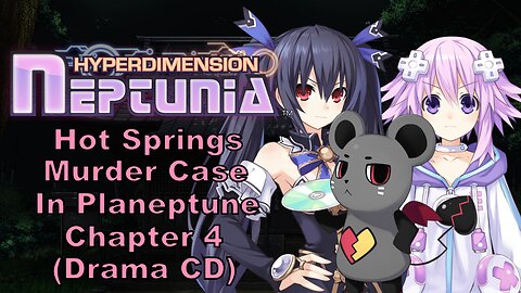 [Eng Sub] Hyperdimension Neptunia Hot Springs Murder Case in Planeptune Part 4 Drama CD (Visualized)