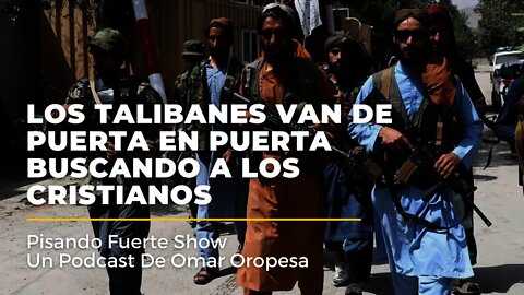 Omar Oropesa - Afganistán: Los Talibanes Van De Puerta En Puerta Buscando A Los Cristianos