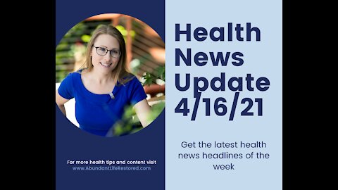 Crazy news headlines - April 16, 2021 Health News Update