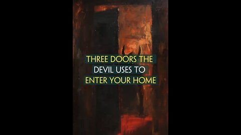 The three doors the devil uses to enter your home🚪🚪🚪👹