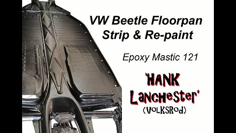 Floorpan Prep & Paint Epoxy 121 Project Update LD10 Volksrod RatRod VW Bug Beetle aka HANK