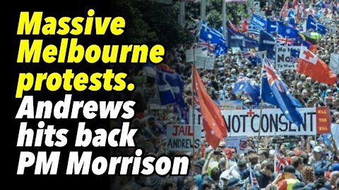 Massive Melbourne protests. Andrews hits back at Prime Minister Morrison