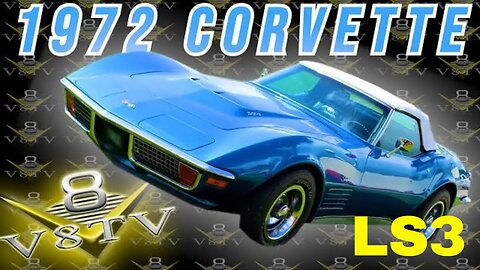 1972 Chevrolet C3 Corvette LS3 Swap, 6 Speed at V8 Speed and Resto Shop V8TV