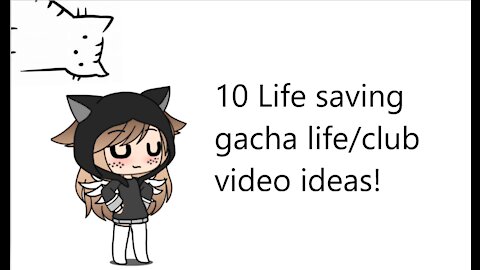 10 Gacha life video ideas for you guys! :)