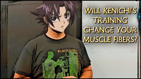 Muscle Fiber Types and Kenichi The World's Mightiest Disciple