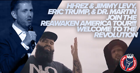 Hi-Rez & Jimmy Levy, Eric Trump & Dr. Martin Join ReAwaken America Tour | Welcome to the Revolution