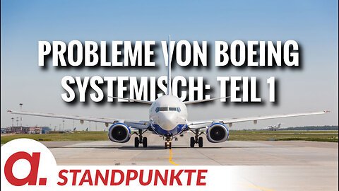 Warum die Probleme von Boeing systemisch sind: Teil 1 | Von Thomas Röper