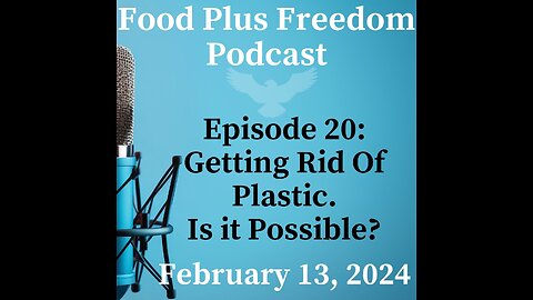 Episode 20: Getting Rid of Plastic. Is it possible?