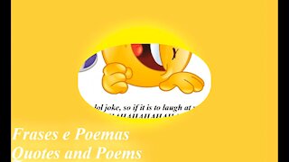 I will die... of laugh at your face! [Quotes and Poems]