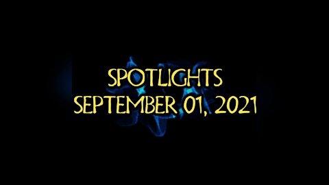 #SPOTLIGHTS | SEPTEMBER 01, 2021 | #2021SEPTEMBER01