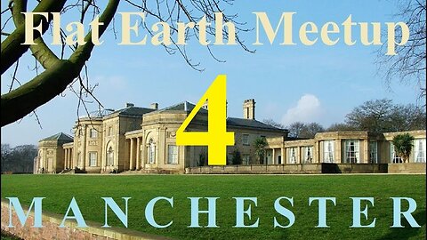 [archive] Flat Earth Meetup Manchester - February 24, 2018 ✅