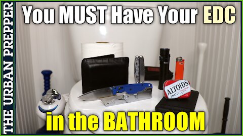 You MUST Have Your "EDC" While In The BATHROOM