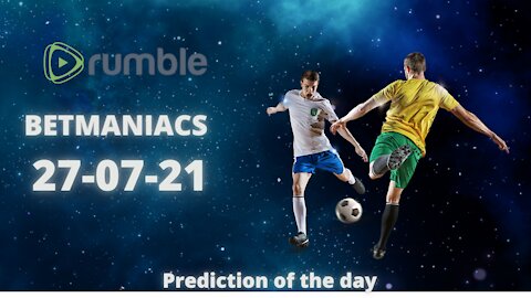 Prediction and multiples 27/07/21 #bets #sportsbetting