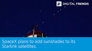 SpaceX plans to add sunshades to its Starlink satellites.