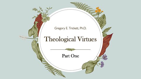 Theological Virtues | Dr. Greg Trickett