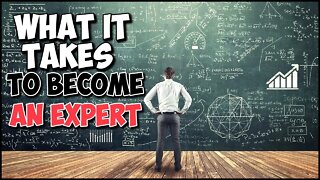 What It Takes To Become An Expert