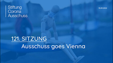 Corona Ausschuss Sitzung 121: Ausschuss goes Vienna | 15.09.2022