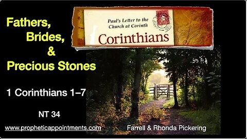 EP 34, 1 Corinthians 1-7 "Fathers, Brides, and Precious Stones" Pickering