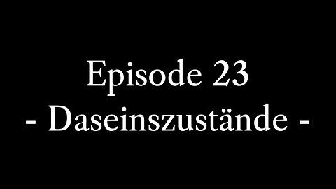 Episode 23: Daseinszustände