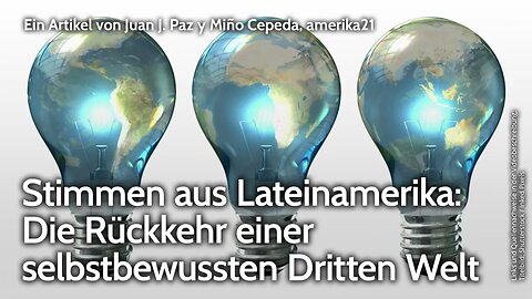 Stimmen aus Lateinamerika: Die Rückkehr einer selbstbewussten Dritten Welt | amerika21 | NDS