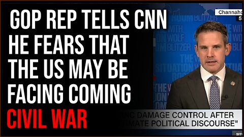GOP Rep Kinzinger Tells CNN He Fears Civil War May Be Coming