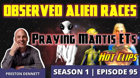 Observed Alien Races | Praying Mantis ETs (Hot Clip)