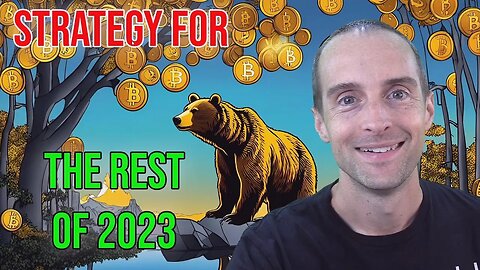 Finish the Crypto Bear Market Strong! My Strategy for the Rest of 2023 in Bitcoin and Altcoins