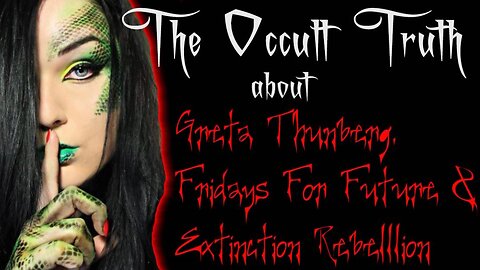 The Occult Truth About Greta Thunberg, Fridays For Future & Extinction Rebellion