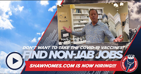 Don't Want to Take the RNA-Modifying COVID-19 Vaccines? ShawHomes.com Is Hiring