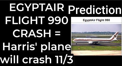 Prediction - EGYPTAIR FLIGHT 990 CRASH = Harris' plane will crash Nov 3