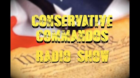 Conservative Commandos Radio & TV Show - Oct. 19, 2023