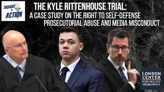 The Rittenhouse Trial: A Case Study on Self-Defense Rights, Prosecutorial Abuse and Media Misconduct