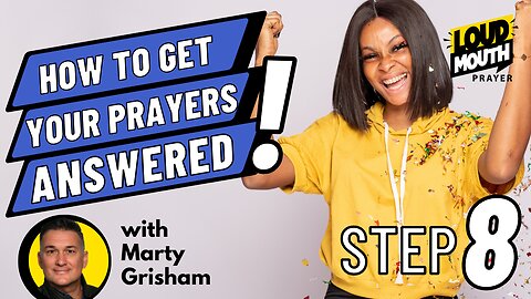 Prayer | STEP 8 of How To Get Your Prayers Answered | Loudmouth Prayer
